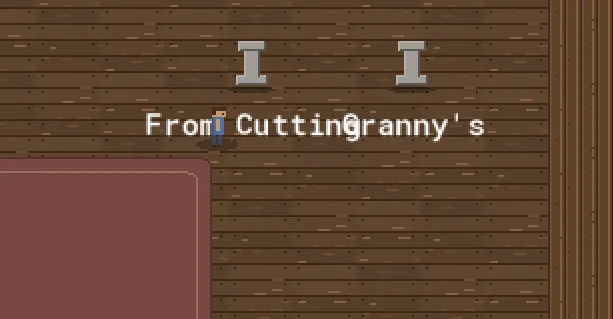 Before the font fix: oversized labels dominating the cozy world - the two pedestal labels are so big they collide into "From CuttinGranny's"
